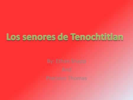 By: Ethan Snapp And Precious Thomas. En México, la caída de los toltecas en el siglo 15 fue seguido por un gran período de confusión y no establecimiento.