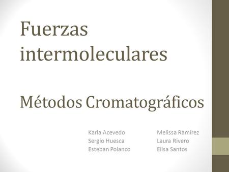 Fuerzas intermoleculares Métodos Cromatográficos