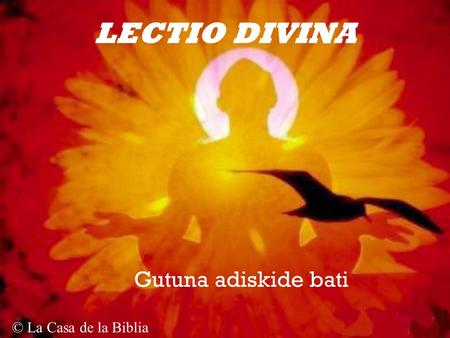 LECTIO DIVINA Gutuna adiskide bati © La Casa de la Biblia.