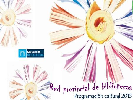 La Diputación de Palencia impulsa de nuevo este año la actividad cultural de la provincia con la programación de 95 actividades en la Red de Bibliotecas.