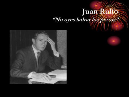 Juan Rulfo “No oyes ladrar los perros”