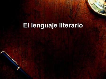 El lenguaje literario. El lenguaje literario es una variedad funcional de la lengua com ú n (como las dem á s LE). Se trata de una variedad de dscurso.