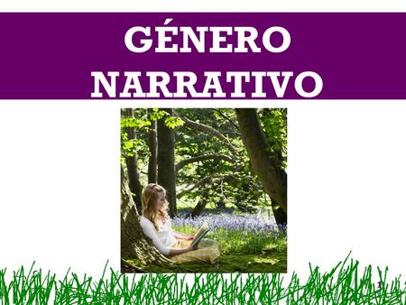 GÉNERO NARRATIVO.