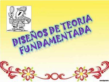 DISEÑOS DE TEORIA FUNDAMENTADA.