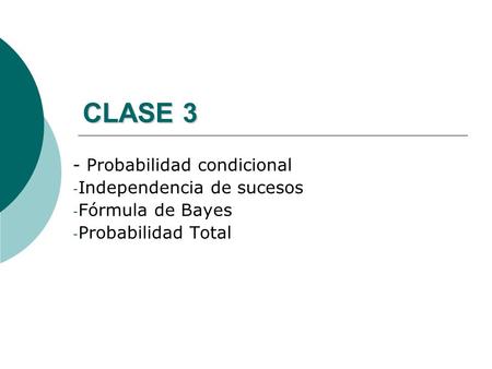 CLASE 3 - Probabilidad condicional Independencia de sucesos