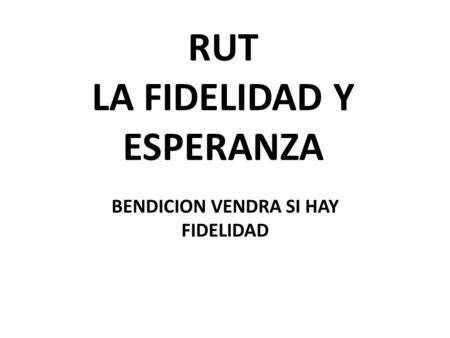 RUT LA FIDELIDAD Y ESPERANZA