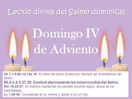 Lectio divina del Salmo dominical 2S 7,1-5.8b-12.14a.16: El reino de David durará por siempre en la presencia del Señor. 88,2-3.4-5.27.29: Cantaré eternamente.