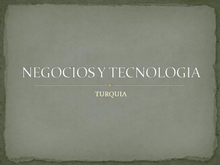 TURQUIA. PAIS PROCEDIMIENTOS (NUMERO) TIEMPO (DIAS)COSTO (% DE INGRESO POR CÁPITA) REQUISITO DE CAPITAL MINIMO PAGADO (% DE INGRESO PER CÁPITA) Turquía6617,29,9.