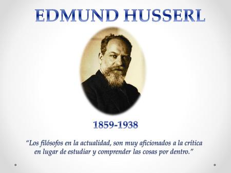 Husserl nació en 1859 y cursó estudios de ciencias, filosofía y matemáticas en las universidades de Leipzig, Berlín y Viena, ciudad en la que vivió gran.