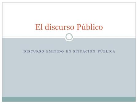 DISCURSO EMITIDO EN SITUACIÓN PÚBLICA