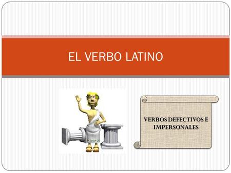 VERBOS DEFECTIVOS E IMPERSONALES