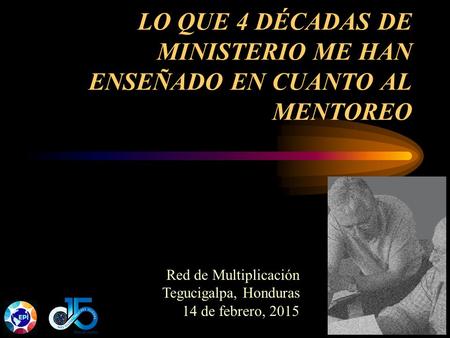 LO QUE 4 DÉCADAS DE MINISTERIO ME HAN ENSEÑADO EN CUANTO AL MENTOREO