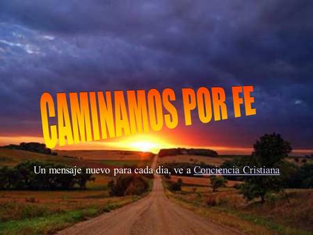 Un mensaje nuevo para cada dia, ve a Conciencia Cristiana