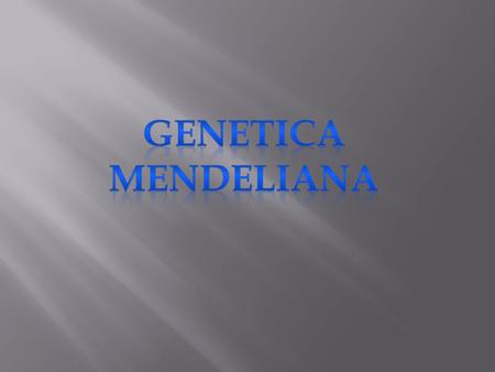GENETICA MENDELIANA.
