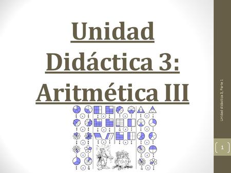 Unidad Didáctica 3: Aritmética III