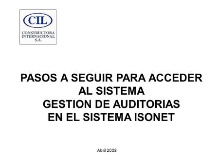 PASOS A SEGUIR PARA ACCEDER AL SISTEMA GESTION DE AUDITORIAS EN EL SISTEMA ISONET Abril 2008.