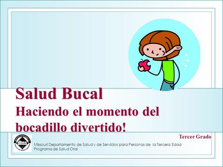 Salud Bucal Haciendo el momento del bocadillo divertido!