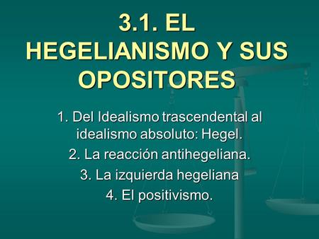 3.1. EL HEGELIANISMO Y SUS OPOSITORES