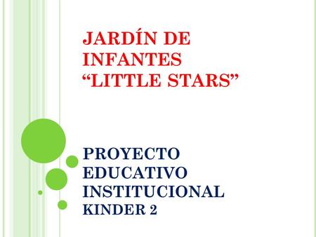 JARDÍN DE INFANTES “LITTLE STARS” PROYECTO EDUCATIVO INSTITUCIONAL KINDER 2.