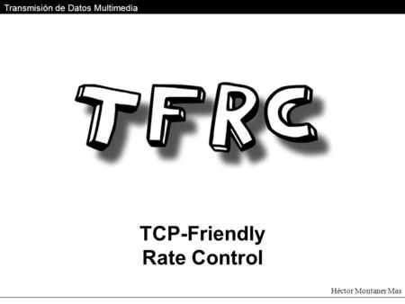 TCP-Friendly Rate Control