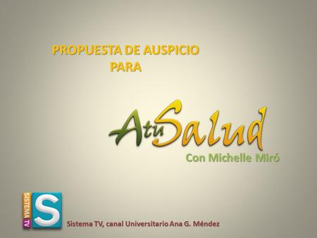 PROPUESTA DE AUSPICIO PARA Con Michelle Miró Sistema TV, canal Universitario Ana G. Méndez.