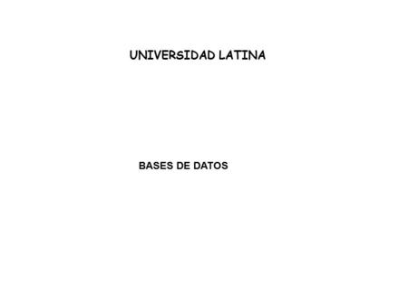 UNIVERSIDAD LATINA BASES DE DATOS.
