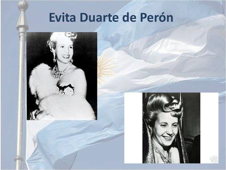 Evita Duarte de Perón.