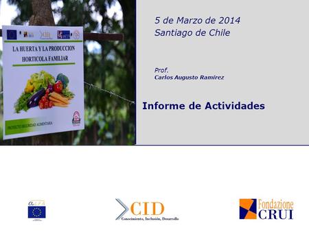 5 de Marzo de 2014 Santiago de Chile Informe de Actividades Prof. Carlos Augusto Ramírez.