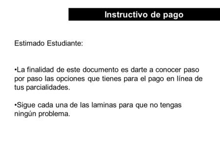 Instructivo de pago Estimado Estudiante: