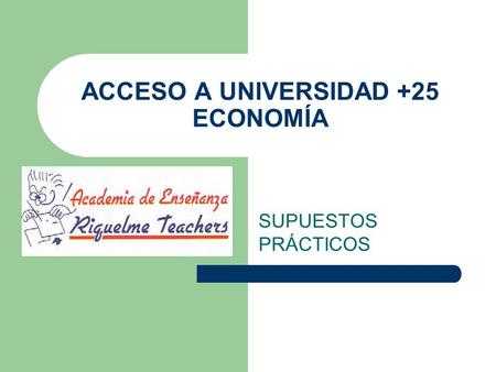 ACCESO A UNIVERSIDAD +25 ECONOMÍA