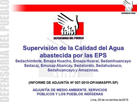 ADJUNTÍA DE MEDIO AMBIENTE, SERVICIOS PÚBLICOS Y LOS PUEBLOS INDÍGENAS Lima, 25 de noviembre de 2010 Lima, 25 de noviembre de 2010 Supervisión de la Calidad.