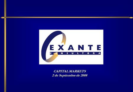 CAPITAL MARKETS 2 de Septiembre de 2008. TEMARIO CONTEXTO INTERNACIONAL SITUACIÓN ECONÓMICA DE BRASIL PANORAMA FISCAL: El comportamiento de los gastos.