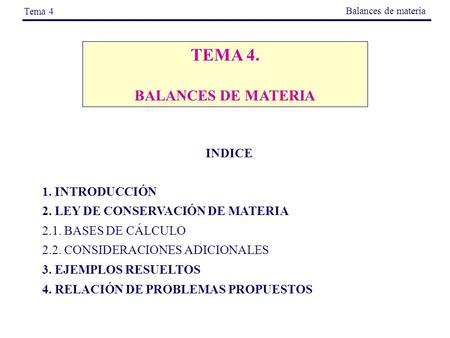 TEMA 4. BALANCES DE MATERIA INDICE 1. INTRODUCCIÓN