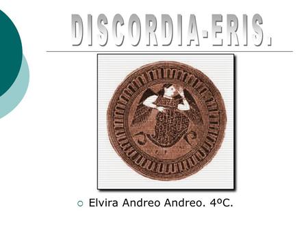 DISCORDIA-ERIS. Elvira Andreo Andreo. 4ºC..