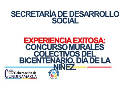 EXPERIENCIA EXITOSA: CONCURSO MURALES COLECTIVOS DEL BICENTENARIO, DÍA DE LA NIÑEZ. SECRETARÍA DE DESARROLLO SOCIAL.