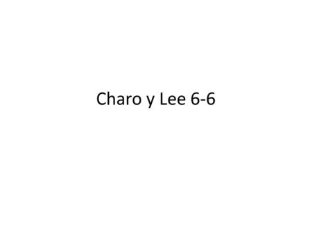 Charo y Lee 6-6. El tío Fernando abrió la puerta. Gritó: —¡Charo! ¡Lee! Abrazó a las dos. Charo y Lee entraron en la casa. Pusieron las maletas en la.