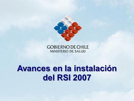 Avances en la instalación del RSI 2007 Avances en la instalación del RSI 2007.