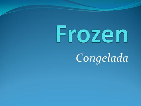 Frozen Congelada.