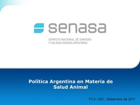 Política Argentina en Materia de Salud Animal FCV UNC, Setiembre de 2011.
