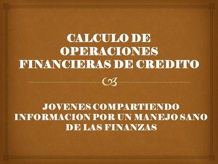 CALCULO DE OPERACIONES FINANCIERAS DE CREDITO