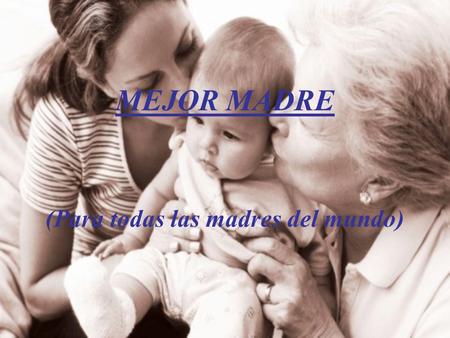 MEJOR MADRE (Para todas las madres del mundo). Estaba en una ocasión una mujer sentada en un apartado rincón admirando las bellezas de la madre Naturaleza,