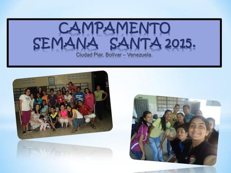 El campamento se desarrollo en las instalaciones del Colegio “Divina Pastora” de Ciudad Piar, en el Estado Bolívar, con la participación de un grupo.