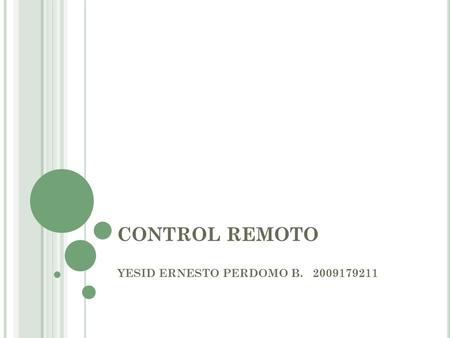 CONTROL REMOTO YESID ERNESTO PERDOMO B. 2009179211.