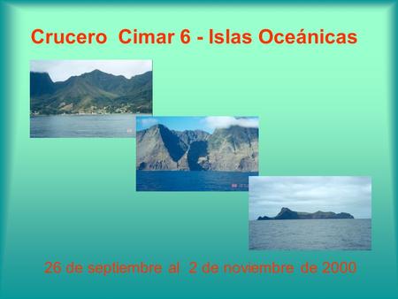 Crucero Cimar 6 - Islas Oceánicas 26 de septiembre al 2 de noviembre de 2000.