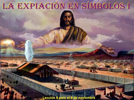 Lección 6 para el 8 de noviembre. “Cuando Adán, de acuerdo con las indicaciones especiales de Dios, presentó una ofrenda por el pecado, fue para él una.