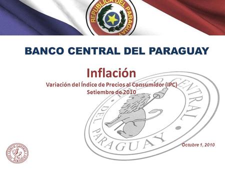 BCPBANCO CENTRAL DEL PARAGUAYB C P Inflación Variación del Índice de Precios al Consumidor (IPC) Setiembre de 2010 Octubre 1, 2010.