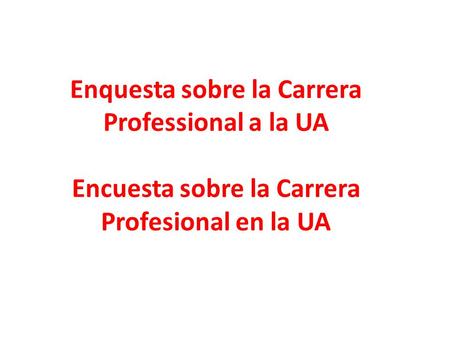 Enquesta sobre la Carrera Professional a la UA Encuesta sobre la Carrera Profesional en la UA.