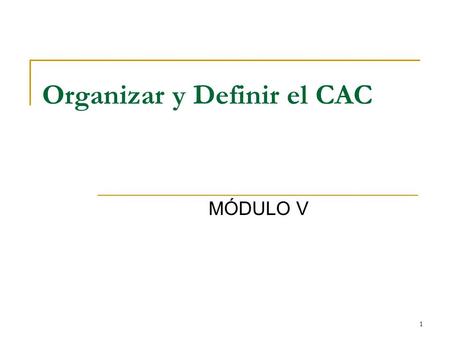 1 Organizar y Definir el CAC MÓDULO V. 2 Presentaciones Nombre Parte del estado/territorio de donde usted es Experiencia con las deficiencias en el desarrollo.