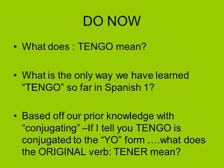 DO NOW What does : TENGO mean?