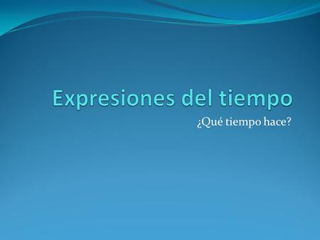 ¿Qué tiempo hace?. Hacer: Many expressions for the weather begin with the word hace, a form of the verb hacer. ¿Qué tiempo hace? Hace buen tiempo Hace.